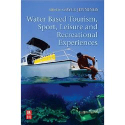 Water-Based Tourism, Sport, Leisure and Recreation Experiences de Jennings, Gayle, 9780750661812, OCIO | CIENCIAS SOCIALES, deporte | management, Elsevier, Inglés