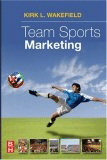 Team Sports Marketing de Wakefield, Kirk, 9780750679794, OCIO | CIENCIAS SOCIALES, deporte | marketing | management, Elsevier, Inglés