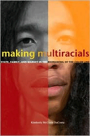 Making Multiracials: State, Family, and Market in the Redrawing of the Color Line, , antropología cultural