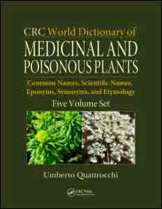 CRC World Dictionary of Medicinal and Poisonous Plants. Common Names, Scientific Names, Eponyms, Synonyms, and Etymology (5 Volume Set), , ciencias naturales