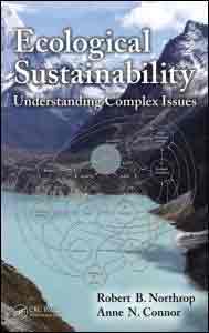 Ecological Sustainability de Robert B. Northrop, Anne N. Connor, 9781466565128, CIENCIAS BIOLÓGICAS, ecología, Taylor and Francis, Inglés