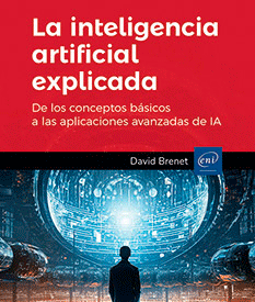 La inteligencia artificial explicada de Brenet, David, 9782409045783, INFORMÁTICA, informática, ENI, Español