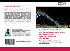 Ecuaciones Diferenciales Ordinarias con aplicaciones a la Economía. Conceptos y métodos de resolución. Comportamiento de las soluciones y diagrama de fase., , economía | matemáticas