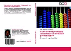 La noción de promedio vista desde un contexto probabilístico. El promedio en probabilidad, , matemáticas | ciencias naturales