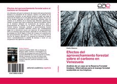 Efectos del aprovechamiento forestal sobre el carbono en Venezuela. Análisis de un caso en la Reserva Forestal Imataca. Alternativas para el manejo forestal sostenible en los trópicos, , ciencias naturales | silvicultura