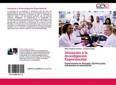 Iniciación a la Investigación Experimental. Experimentos en Biología y Química para estudiantes de bachillerato, , biología | química general | ciencias naturales