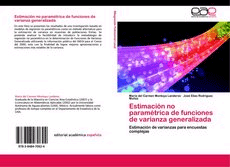Estimación no paramétrica de funciones de varianza generalizada. Estimación de varianzas para encuestas complejas de María del Carmen Montoya Landeros, 9783848470624, MATEMÁTICAS, matemáticas, Academica española, Español