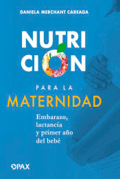 Nutrición para la maternidad: Embarazo, lactancia y el primer año del bebé, , nutrición | puericultura | alimentación