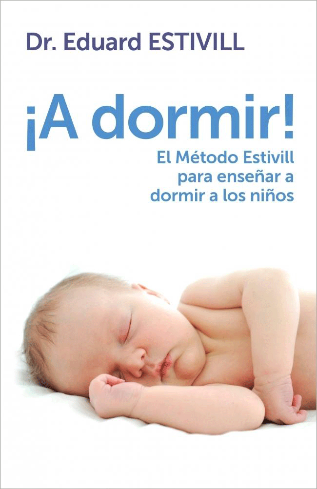 ¡A dormir!: El metodo estivill para enseñar a dormir a los niños, , pedagogía