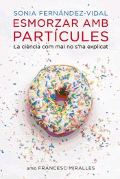 Esmorzars amb partícules de Fernández-Vidal, Sonia; Miralles, France, 9788401388484, CIENCIA Y CONOCIMIENTO, divulgación científica, Rosa dels Vents, Catalán