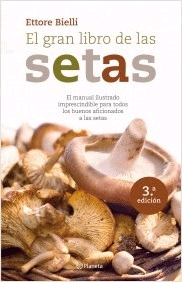 El gran libro de las setas. El manual ilustrado imprescindible para todos los buenos aficionados a las setas., , salud | alimentación