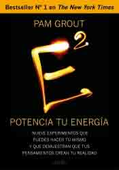 E2. Potencia tu energía. Nueve experimentos que puedes hacer tú mismo y que demuestran que tus pensamientos crean tu realidad, , medicina alternativa