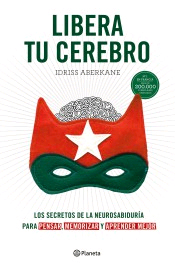 Libera Tu Cerebro: Los Secretos De La Neurosabiduría Para Pensar, Memorizar Y Aprender Mejor, , neurociencia