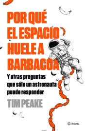 Por qué el espacio huele a barbacoa: Y otras preguntas que solo un astronauta puede responder, Noaut, ciencia y conocimiento general