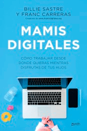 Mamis Digitales de Carreras, Franc; Sastre, Billie, 9788408244981, INFORMÁTICA | MEDICINA, informática | puericultura, Zenith, Español