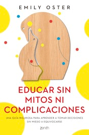 Educar sin mitos ni complicacio, , puericultura