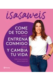 Come de todo, entrena conmigo y cambia tu vida, , salud | alimentación