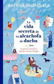 La vida secreta de tu alcachofa de ducha: Lo que la ciencia te explica sobre tu hogar, , divulgación científica