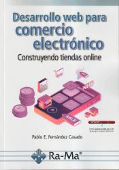 Desarrollo Web para comercio electrónico de Fernández Casado, Pablo E., 9788410181960, INFORMÁTICA, informática, Ra-Ma, Español