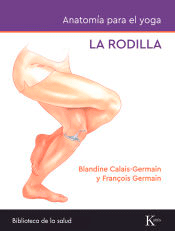 La rodilla. Anatomía para el yoga, , deporte | yoga | anatomía