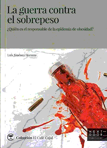 La guerra contra el sobrepeso: ¿Quién es responsable de la epidemia de obesidad?: 13 (El Café Cajal), , medicina | salud