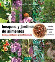 Bosques y jardines de alimentos: Diseño, plantación y mantenimiento, , botánica | jardinería