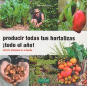 Producir todas tus hortalizas, ¡todo el año!, , jardinería | horticultura