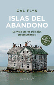 Islas del abandono: La vida en los paisajes posthumanos, , ciencia y conocimiento general