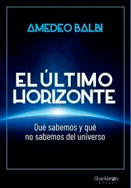 El último horizonte de Balbi, Amedeo, 9788413612195, CIENCIA Y CONOCIMIENTO, divulgación científica, Shackleton Books, Español