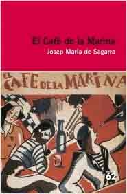 El cafè de la Marina de Sagarra, Josep Maria, 9788415192923, LITERATURA, narrativa, Edicions 62, S.A., Catalán