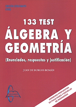 133 Test Álgebra y Geometría: enunciados, respuestas y justificación, , álgebra | geometría