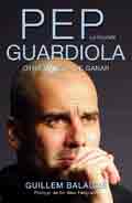 Pep Guardiola. La biografía. Otra manera de ganar, , deporte | biografías