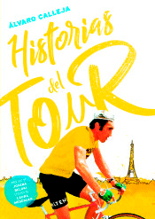 Historias del Tour de Calleja Moreno, Alvaro; Joseba Beloki, 9788415448235, OCIO, deporte, JC Ediciones, Español