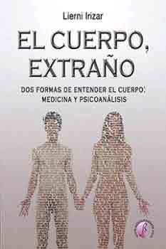 El cuerpo extraño. Dos formas de entender el cuerpo: Medicina y psicoanálisis, , divulgación científica | medicina