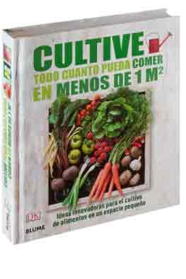 Cultive todo cuanto pueda comer en menos de 1 m2, , horticultura