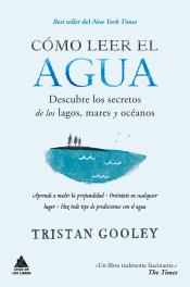 Cómo leer el agua de Gooley, Tristan, 9788416222582, CIENCIAS BIOLÓGICAS, ecología, Atico de los libros, Español