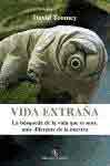 Vida extraña. La búsqueda de la vida que es muy, muy diferente a la nuestra, , divulgación científica