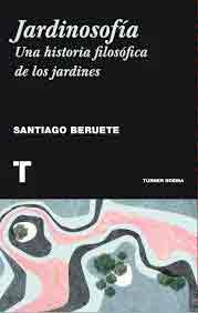 Jardinosofía. Una historia filosófica de los jardines, , jardinería