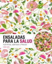 Ensaladas para la salud: nutritivas, sabrosas y frescas, , alimentación
