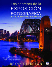 Los secretos de la exposición fotográfica. de Bryan Peterson, 9788416676231, ARTE, fotografía, Tutor Ediciones, Español