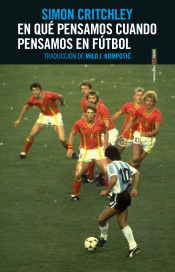 En qué pensamos cuando pensamos en fútbol de Critchley, Simon, 9788416677771, OCIO, deporte, Sexto Piso, Español