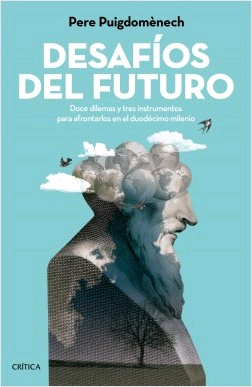 Desafíos del futuro. Doce dilemas y tres instrumentos para afrontarlos en el duodécimo milenio, , divulgación científica