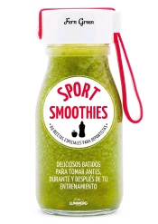 Sport Smoothies: 69 recetas especiales para deportistas, , alimentación