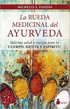 La Rueda Medicinal Del Ayurveda: Máxima Salud Y Energía Para Tu Cuerpo, Mente Y Espíritu, , salud