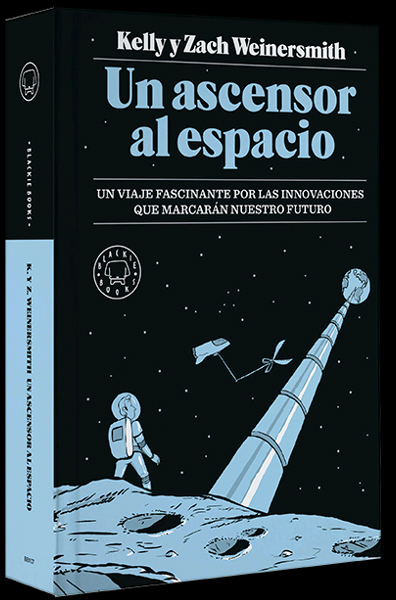 Un ascensor al espacio. Un viaje fascinante por las innovaciones que marcarán nuestro futuro., , astrofísica