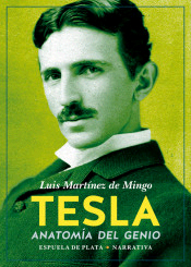 Tesla: Anatomía del genio, , divulgación científica | biografías