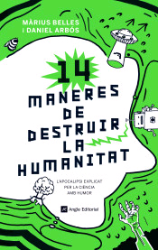 14 maneres de destruir la humanitat: L’apocalipsi explicat per la ciència amb humor, , divulgación científica