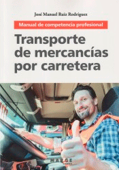 Transporte de mercancías por carretera: Manual de competencia profesional, , comercio y transportes