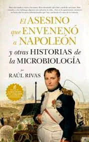 El asesino que envenenó a Napoleón y otras historias de la Microbiología, , divulgación científica