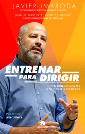 Entrenar para dirigir: 20 problemas de liderazgo resueltos por Javier Imbroda, , deporte